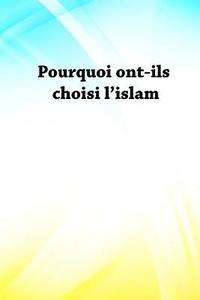 bokomslag Pourquoi ont-ils choisi l'islam