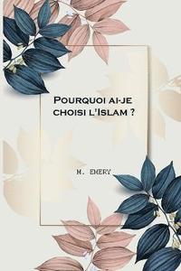 bokomslag Pourquoi ai-je choisi l'Islam