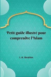 bokomslag Petit guide illustré pour comprendre l'Islam