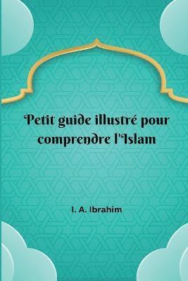 bokomslag Petit guide illustré pour comprendre l'Islam