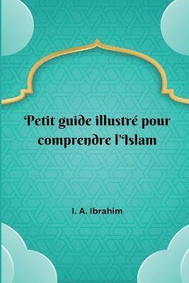 bokomslag Petit guide illustre pour comprendre l'Islam