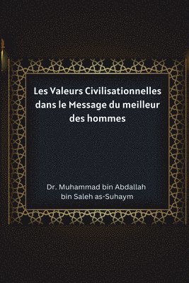 bokomslag Les Valeurs Civilisationnelles dans le Message du meilleur des hommes