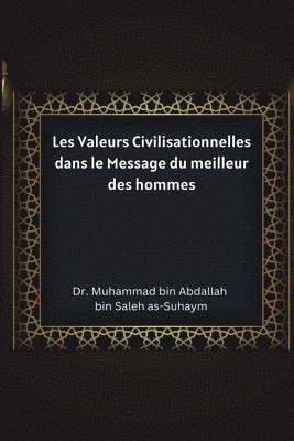 bokomslag Les Valeurs Civilisationnelles dans le Message du meilleur des hommes