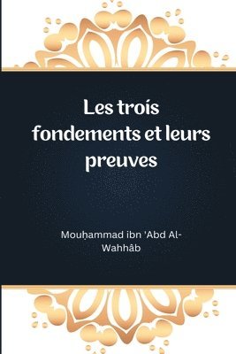 bokomslag Les trois fondements et leurs preuves