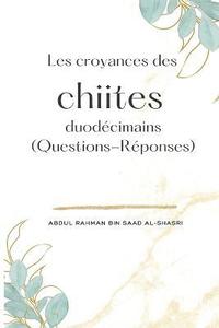 bokomslag Les croyances des chiites duodecimains (Questions-Reponses)