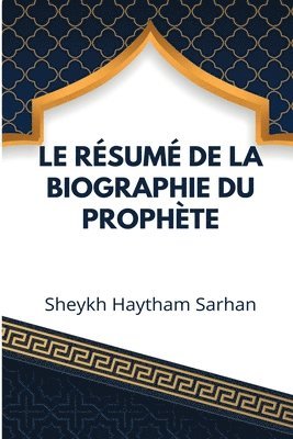 bokomslag Le resume de la biographie du Prophete