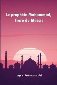 bokomslag Le prophete Muhammad, frere du Messie