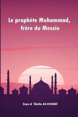 bokomslag Le prophete Muhammad, frere du Messie