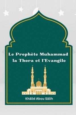 bokomslag Le Prophète Muhammad la Thora et l'Evangile