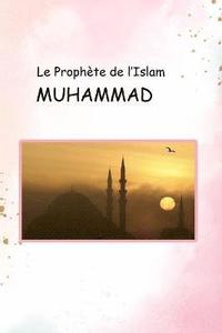 bokomslag Le Prophete de l'Islam MUHAMMAD