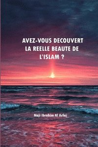 bokomslag Avez-vous decouvert La reelle beaute de l'Islam