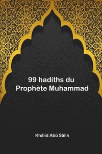 bokomslag 99 hadiths du Prophete Muhammad