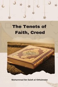 bokomslag The Tenets of Faith, Creed