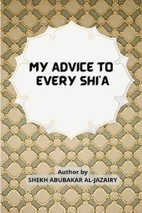 bokomslag My Advice to Every Shi'a
