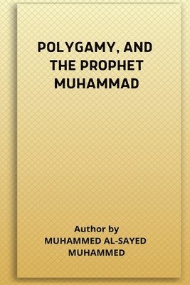 bokomslag POLYGAMY, AND THE PROPHET MUHAMMAD