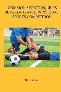 bokomslag Common Sports Injuries Between Team & Individual Sports Competition