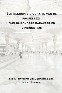 bokomslag Een beknopte biografie van de profeet ¿ zijn bijzondere karakter en levenswijze