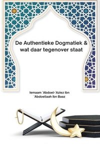 bokomslag De Authentieke Dogmatiek & wat daar tegenover staat