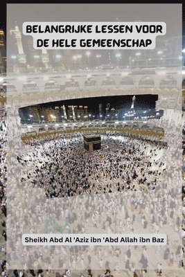 Sheikh Abd Al 'Aziz Ibn 'Abd Bn Baz, Sheikh Abd Al 'Aziz ibn 'Abd bn Baz - Belangrijke lessen voor de hele gemeenschap, Häftad