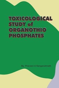 bokomslag TOXICOLOGICAL  STUDY of  ORGANOTHIO PHOSPHATES