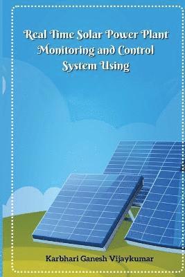 Real Time Solar Power Plant Monitoring and Control System 1