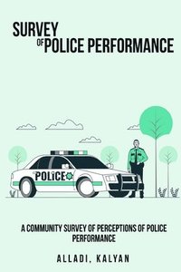 bokomslag A Community Survey of Perceptions of Police Performance