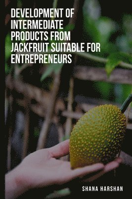 To develop intermediate products from jackfruit suitable for entrepreneurs 1