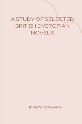 bokomslag A Study of Selected British Dystopian Novels