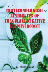 bokomslag Biotechnological Attributes of Coagulase-Negative Staphylococci