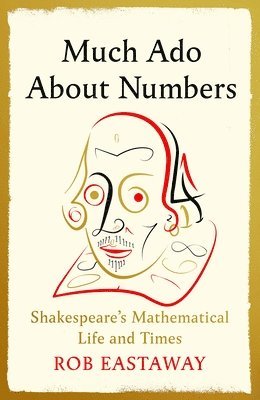 Rob Eastaway - Much Ado About Numbers, Inbunden