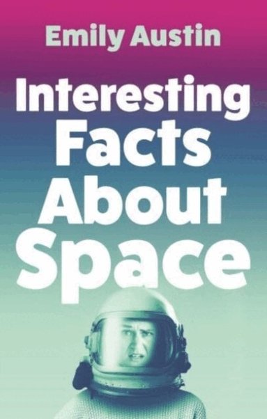 Emily Austin - Interesting Facts About Space, Häftad