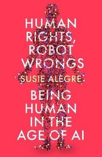bokomslag Human Rights, Robot Wrongs
