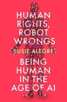 Susie Alegre - Human Rights, Robot Wrongs, Häftad