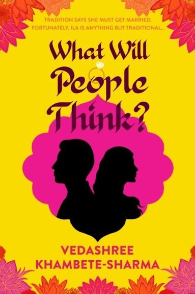 Vedashree Khambete-Sharma - What Will People Think?, Häftad