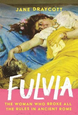 Jane Draycott - Fulvia, Inbunden