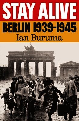 Ian Buruma - Stay Alive, Inbunden