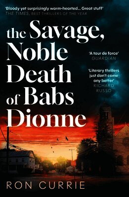 Ron Currie - Savage, Noble Death of Babs Dionne, Häftad