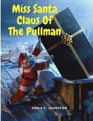 bokomslag Miss Santa Claus Of The Pullman