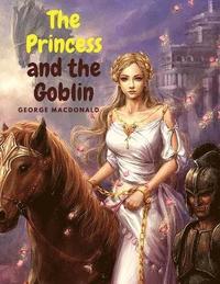 bokomslag The Princess and the Goblin