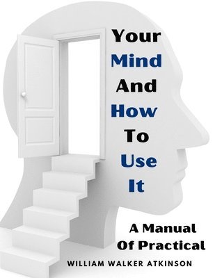 Your Mind And How To Use It 1