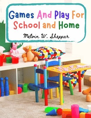 bokomslag Games And Play For School and Home