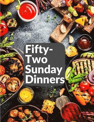 Fifty-Two Sunday Dinners 1