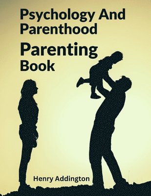 bokomslag Psychology And Parenthood