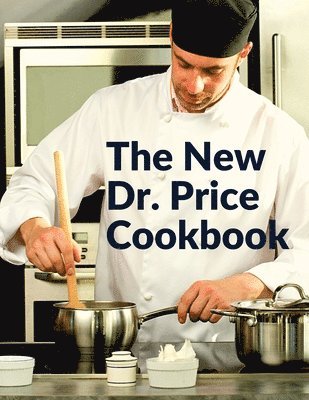 bokomslag The New Dr. Price Cookbook