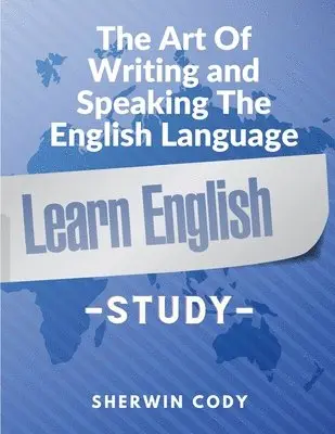 Sherwin Cody - Art Of Writing and Speaking The English Language, Häftad. Tillgänglighet: Lägg i varukorg