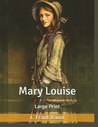 bokomslag Mary Louise, by L. Frank Baum
