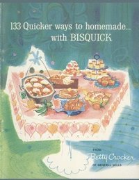 bokomslag 133 Quicker Ways To Homemade, With Bisquick