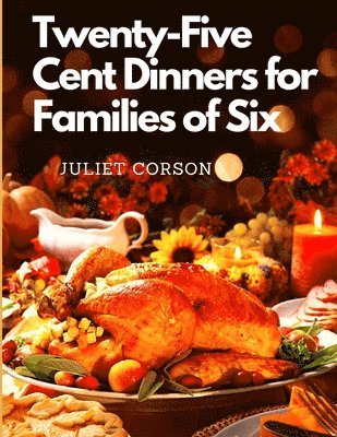 Juliet Corson - Twenty-Five Cent Dinners for Families of Six, Häftad