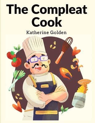 Katherine Golden - Compleat Cook, Häftad