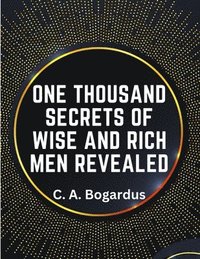 bokomslag One Thousand Secrets of Wise and Rich Men Revealed